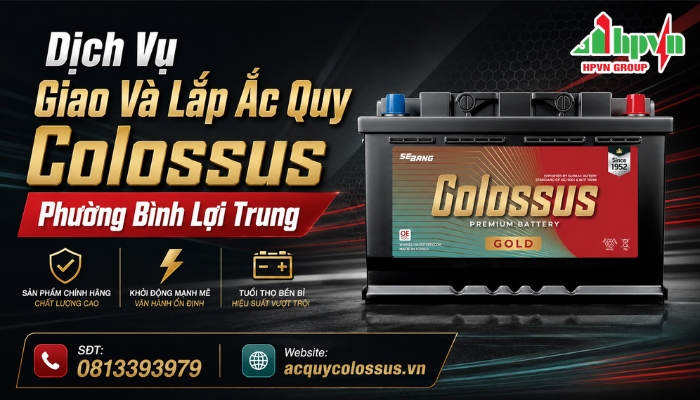 Dịch Vụ Giao V&agrave; Lắp Ắc Quy Colossus Phường B&igrave;nh Lợi Trung
