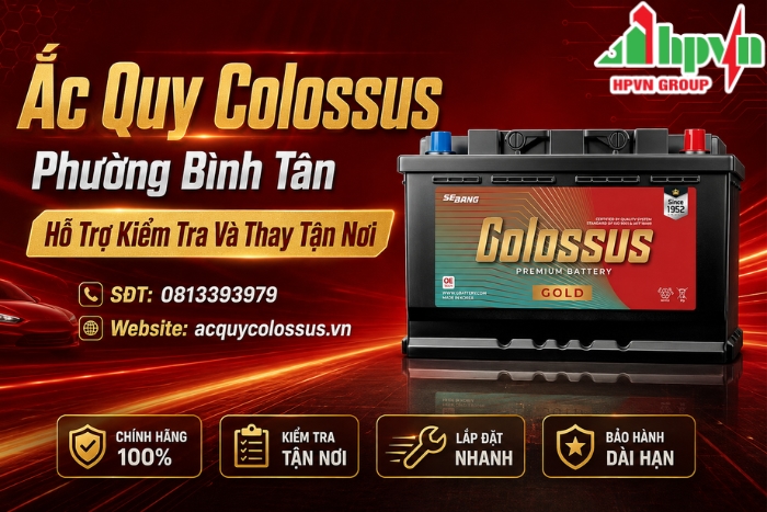Ắc Quy Colossus Phường Bình Tân – Hỗ Trợ Kiểm Tra Và Thay Tận Nơi
